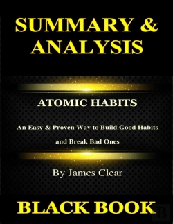 Bertrand.pt - Summary & Analysis: Atomic Habits By James Clear: An Easy & Proven Way To Build Good Habits And Break Bad Ones