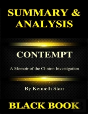 Summary & Analysis By Kenneth Starr: Contempt: A Memoir Of The Clinton Investigation