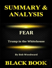 Summary & Analysis : Fear By Bob Woodward : Trump In The Whitehouse