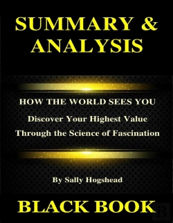 Bertrand.pt - Summary & Analysis : How The World Sees You By Sally Hogshead : Discover Your Highest Value Through The Science Of Fascination