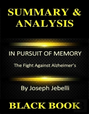 Summary & Analysis : In Pursuit Of Memory By Joseph Jebelli : The Fight Against Alzheimers