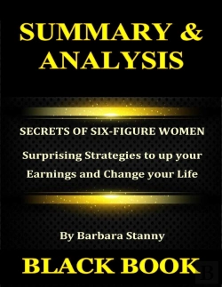Bertrand.pt - Summary & Analysis : Secrets Of Six Figure Women By Barbara Stanny : Surprising Strategies To Up Your Earnings And Change Your Life