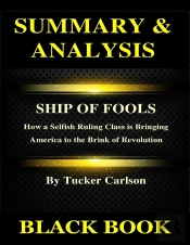 Summary & Analysis :Ship Of Fools By Tucker Carlson: How A Selfish Ruling Class Is Bringing America To The Brink Of Revolution
