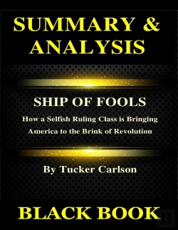 Bertrand.pt - Summary & Analysis :Ship Of Fools By Tucker Carlson: How A Selfish Ruling Class Is Bringing America To The Brink Of Revolution