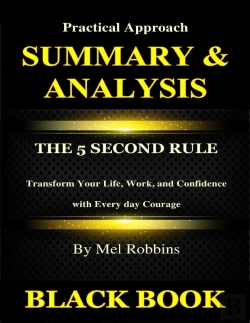 Bertrand.pt - Summary & Analysis : The 5 Second Rule By Mel Robbins : Transform Your Life, Work, And Confidence With Every Day Courage