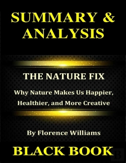 Bertrand.pt - Summary & Analysis : The Nature Fix By Florence Williams : Why Nature Makes Us Happier, Healthier, And More Creative