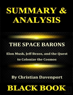 Bertrand.pt - Summary & Analysis : The Space Barons  By Christian Davenport : Elon Musk, Jeff Bezos, And The Quest To Colonize The Cosmos