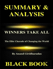 Summary & Analysis : Winners Take All By Anand Giridharadas : The Elite Charade Of Changing The World