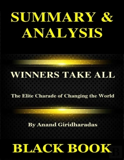 Bertrand.pt - Summary & Analysis : Winners Take All By Anand Giridharadas : The Elite Charade Of Changing The World