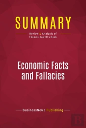 Summary: Economic Facts And Fallacies : Review And Analysis Of Thomas Sowell'S Book