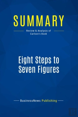 Bertrand.pt - Summary: Eight Steps To Seven Figures (Review And Analysis Of Carlson'S Book)
