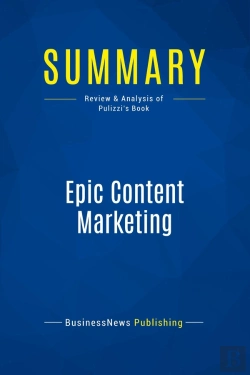 Bertrand.pt - Summary: Epic Content Marketing : Review And Analysis Of Pulizzi'S Book