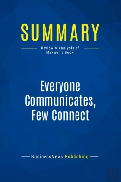 Bertrand.pt - Summary: Everyone Communicates, Few Connect : Review And Analysis Of Maxwell'S Book