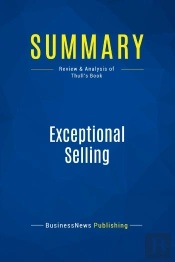 Summary: Exceptional Selling : Review And Analysis Of Thull'S Book