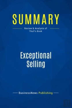 Bertrand.pt - Summary: Exceptional Selling : Review And Analysis Of Thull'S Book