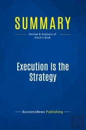 Summary: Execution Is The Strategy : Review And Analysis Of Stack'S Book