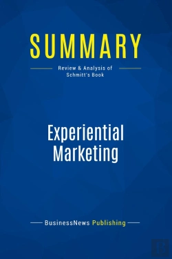 Bertrand.pt - Summary: Experiential Marketing : Review And Analysis Of Schmitt'S Book