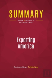 Summary: Exporting America : Review And Analysis Of Lou Dobbs'S Book
