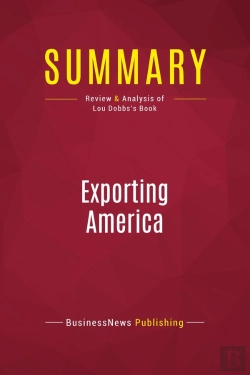 Bertrand.pt - Summary: Exporting America : Review And Analysis Of Lou Dobbs'S Book