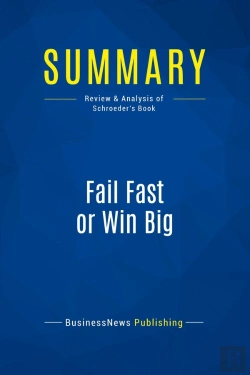 Bertrand.pt - Summary: Fail Fast Or Win Big : Review And Analysis Of Schroeder'S Book