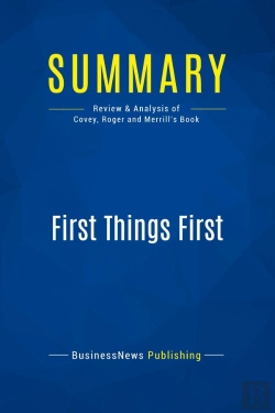 Bertrand.pt - Summary: First Things First : Review And Analysis Of Covey, Roger And Merrill'S Book