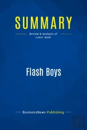 Summary: Flash Boys : Review And Analysis Of Lewis' Book