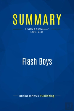 Bertrand.pt - Summary: Flash Boys : Review And Analysis Of Lewis' Book