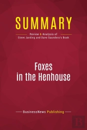 Summary: Foxes In The Henhouse : Review And Analysis Of Steve Jarding And Dave Saunders'S Book