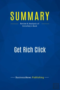 Bertrand.pt - Summary: Get Rich Click : Review And Analysis Of Ostrofsky'S Book