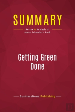 Bertrand.pt - Summary: Getting Green Done : Review And Analysis Of Auden Schendler'S Book