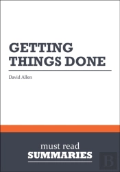 Summary: Getting Things Done  David Allen