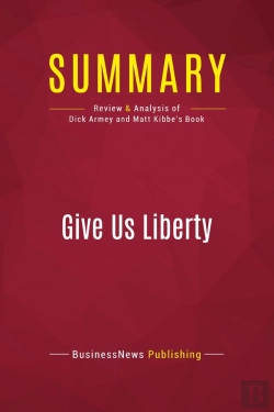 Bertrand.pt - Summary: Give Us Liberty : Review And Analysis Of Dick Armey And Matt Kibbe'S Book