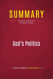 Summary: God'S Politics : Review And Analysis Of Jim Wallis'S Book