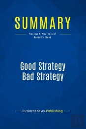 Summary: Good Strategy Bad Strategy : Review And Analysis Of Rumelt'S Book