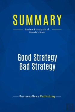 Bertrand.pt - Summary: Good Strategy Bad Strategy : Review And Analysis Of Rumelt'S Book