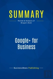 Summary: Google+ For Business : Review And Analysis Of Brogan'S Book