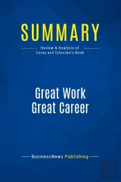 Summary: Great Work Great Career : Review And Analysis Of Covey And Colosimo'S Book