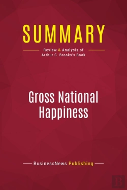 Bertrand.pt - Summary : Gross National Happiness (Review And Analysis Of Arthur C. Brooks'S Book)
