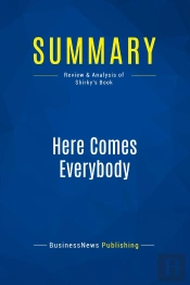 Summary: Here Comes Everybody : Review And Analysis Of Shirky'S Book
