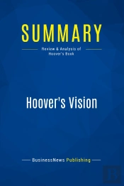 Summary: Hoover'S Vision : Review And Analysis Of Hoover'S Book