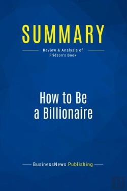 Bertrand.pt - Summary: How To Be A Billionaire : Review And Analysis Of Fridson'S Book