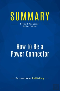 Bertrand.pt - Summary: How To Be A Power Connector : Review And Analysis Of Robinett'S Book