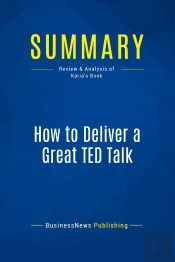 Summary: How To Deliver A Great Ted Talk : Review And Analysis Of Karia'S Book