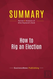 Summary How To Rig An Election - Review And Analysis Of Allen R
