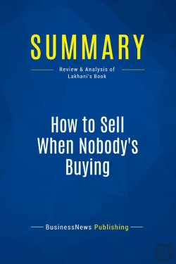 Bertrand.pt - Summary: How To Sell When Nobody'S Buying : Review And Analysis Of Lakhani'S Book