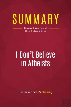Bertrand.pt - Summary: I Don'T Believe In Atheists : Review And Analysis Of Chris Hedges'S Book