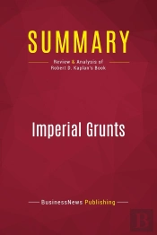 Summary: Imperial Grunts : Review And Analysis Of Robert D. Kaplan'S Book