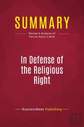 Summary: In Defense Of The Religious Right : Review And Analysis Of Patrick Hynes'S Book