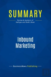 Summary: Inbound Marketing : Review And Analysis Of Halligan And Shah'S Book