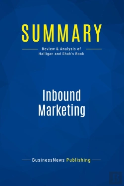 Bertrand.pt - Summary: Inbound Marketing : Review And Analysis Of Halligan And Shah'S Book
